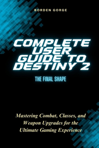 Complete User Guide to Destiny 2