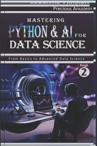 Mastering Python and AI for Data Science