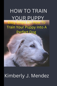 How To Train Your Puppy