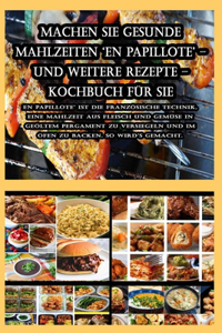 Machen Sie gesunde Mahlzeiten 'En Papillote' - und weitere Rezepte - Kochbuch für Sie