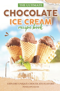 Ultimate Chocolate Ice Cream Recipe Book