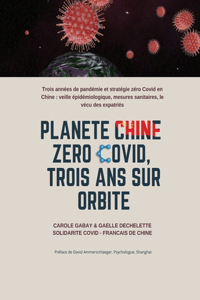 Planète Chine Zéro Covid, trois ans sur orbite