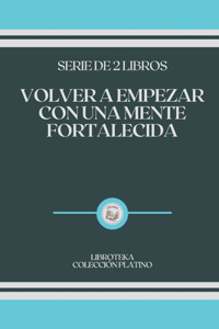 Volver a Empezar Con Una Mente Fortalecida