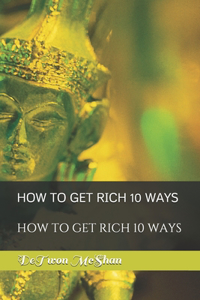 How to Get Rich 10 Ways