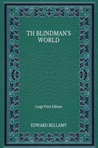 Th Blindman's World - Large Print Edition
