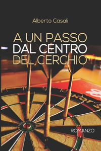 A Un Passo Dal Centro del Cerchio