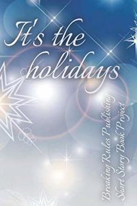 It's The Holidays