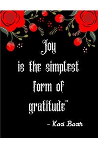 Joy is the simplest form of gratitude