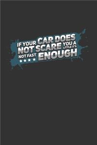 If Your Car Does Not Scare You A Little It's Not Fast Enough