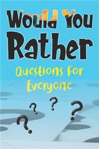 Would You Rather, Questions For Everyone