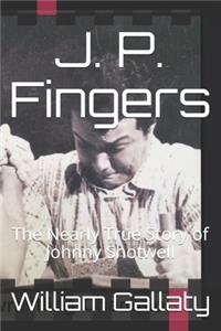 J. P. Fingers