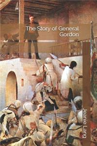 The Story of General Gordon