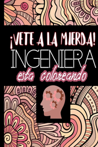 ¡Vete A La Mierda! Ingeniera Esta Coloreando