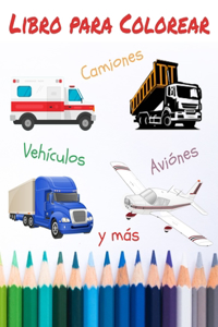 Libro para Colorear Vehículos Aviónes Camiones y más