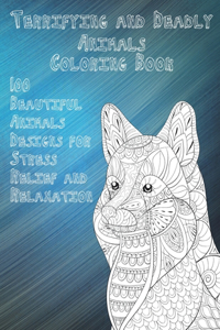 Terrifying and Deadly Animals - Coloring Book - 100 Beautiful Animals Designs for Stress Relief and Relaxation