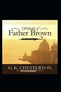 The Wisdom of Father Brown (Annotated Original Edition)