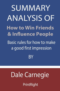 Summary Analysis Of How to Win Friends & Influence People