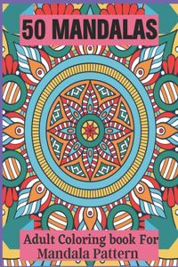 50 Mandalas Adult Coloring book For Mandala Pattern