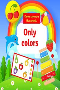 Only colors
