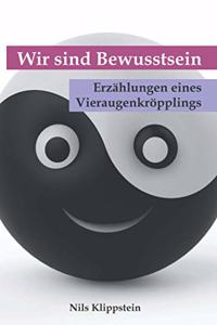 Wir sind Bewusstsein