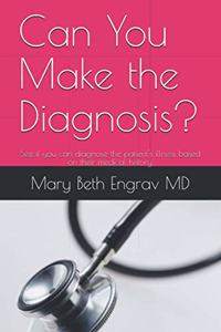 Can You Make the Diagnosis?