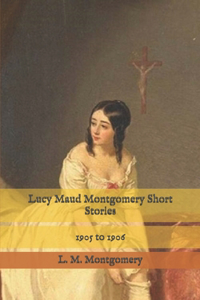 Lucy Maud Montgomery Short Stories