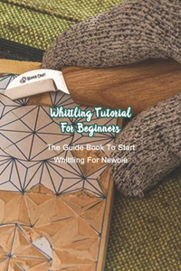 Whittling Tutorial For Beginners