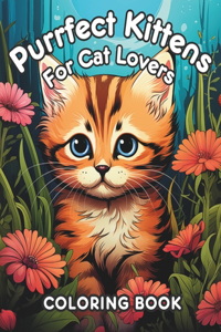 Purrfect Kittens for Cat Lovers Coloring Book