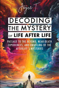 Decoding the Mystery of Life After Life