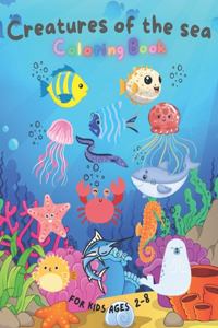 Creatures Of The Sea Coloring Book: Enjoy the colorful ocean: Dive into Fun with all the amazing sea animals!