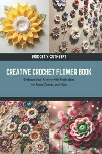 Creative Crochet Flower Book