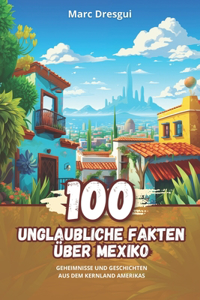 100 Unglaubliche Fakten über Mexiko