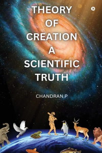 Theory of Creation a Scientific Truth