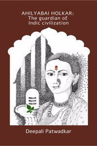 Ahilyabai Holkar: The Guardian Of Indic Civilization