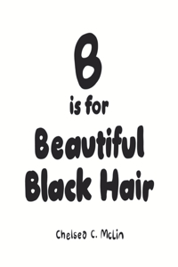 B is for Beautiful Black Hair