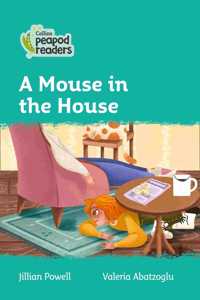 Collins Peapod Readers - Level 3 - A Mouse in the House