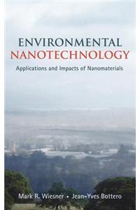 Environmental Nanotechnology: Applications and Impacts of Nanomaterials