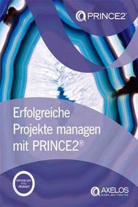 Erfolgreiche projekte managen mit PRINCE2 [German print version of Managing successful projects with PRINCE2]