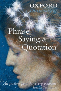 Oxford Dictionary of Phrase, Saying, and Quotation