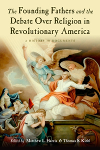 Founding Fathers and the Debate Over Religion in Revolutionary America