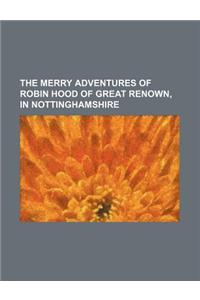 The Merry Adventures of Robin Hood of Great Renown, in Nottinghamshire