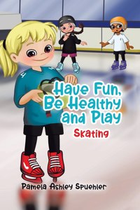Have Fun, Be Healthy and Play