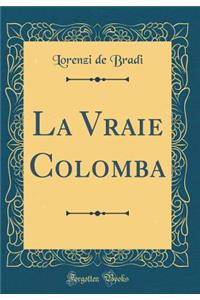 La Vraie Colomba (Classic Reprint)
