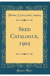 Seed Catalogue, 1902 (Classic Reprint)