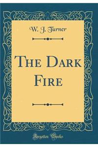 The Dark Fire (Classic Reprint)