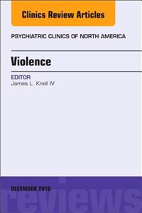 Violence, an Issue of Psychiatric Clinics of North America