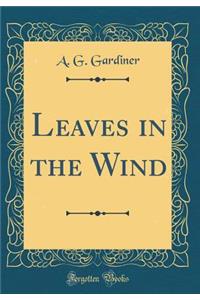 Leaves in the Wind (Classic Reprint)