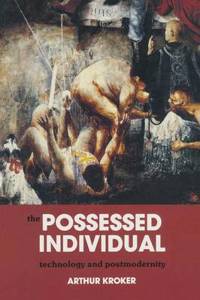 The Possessed Individual: Technology and Postmodernity