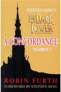Stephen King's The Dark Tower: A Concordance, Volume One