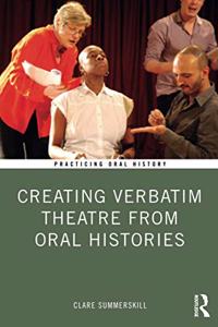 Creating Verbatim Theatre from Oral Histories